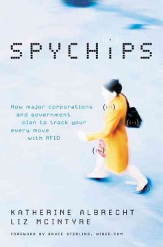 Spychips : how major corporations and government plan to track your every move with RFID  Cover Image