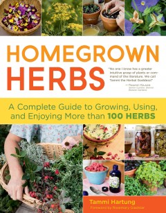 Homegrown herbs : a complete guide to growing, using, and enjoying more than 100 herbs  Cover Image