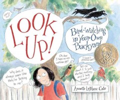 Look up! : bird-watching in your own backyard  Cover Image