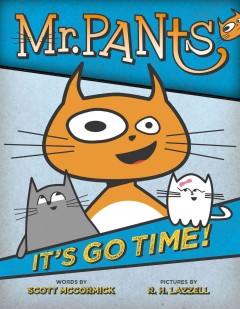 Mr. Pants : it's go time!  Cover Image