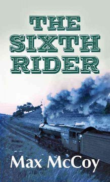 The sixth rider : [a novel of the Dalton gang]  Cover Image