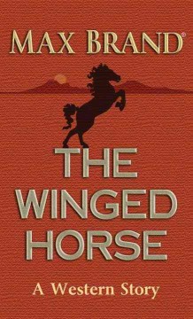 The winged horse : a western story  Cover Image