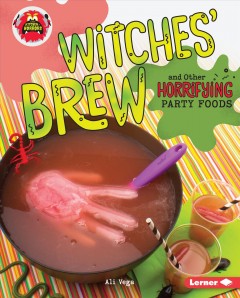 Witches' brew and other horrifying party foods  Cover Image