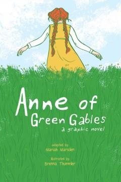 Anne of Green Gables : a graphic novel  Cover Image