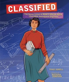 Classified : the secret career of Mary Golda Ross, Cherokee aerospace engineer  Cover Image