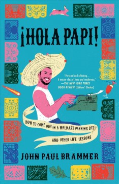 ©Hola Papi! : how to come out in a Walmart parking lot and other life lessons  Cover Image