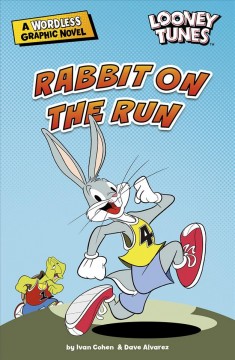 A wordless graphic novel : Looney tunes. Rabbit on the run  Cover Image