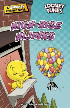 A wordless graphic novel : Looney tunes. High-rise hijinks  Cover Image