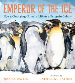 Emperor of the ice : how a changing climate affects a penguin colony Book cover