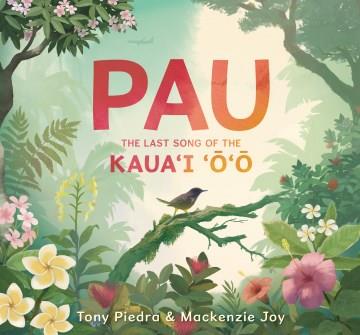 Pau : the last song of the Kaua'i ʻōʻō  Cover Image
