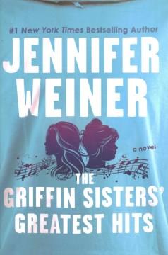 The Griffin Sisters' greatest hits : a novel Book cover