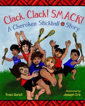 Clack, clack! Smack! : a Cherokee stickball story Book cover