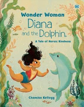 Diana and the dolphin : a tale of heroic kindness Book cover