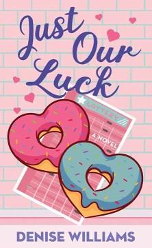 Just our luck : a novel Book cover