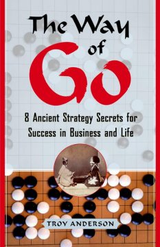 The way of Go : 8 ancient strategy secrets for success in business and in life  Cover Image