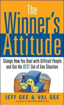 The winner's attitude : change how you deal with difficult people and get the best out of any situation  Cover Image