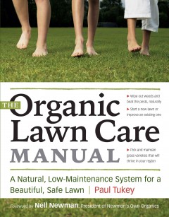The organic lawn care manual : a natural, low-maintenance system for a beautiful, safe lawn.  Cover Image