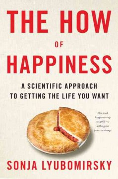 The how of happiness : a scientific approach to getting the life you want  Cover Image