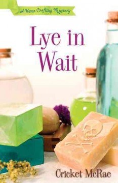 Lye in wait : a home crafting mystery  Cover Image
