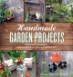 Go to record Handmade garden projects : step-by-step instructions for c...