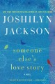 Go to record Someone else's love story : a novel