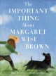 Go to record The important thing about Margaret Wise Brown