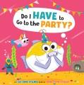 Go to record Do I have to go to the party?