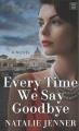 Go to record Every time we say goodbye : a novel