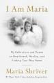 Go to record I am Maria : my reflections and poems on heartbreak, heali...
