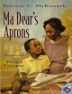 Go to record Ma Dear's aprons.