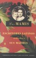 Go to record Las mamis : escritores latinos recuerdan a sus madres