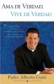 Go to record Ama de verdad, vive de verdad : 7 caminos para lograr una ...