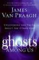 Go to record Ghosts among us : uncovering the truth about the other side