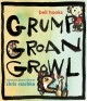 Go to record Grump groan growl