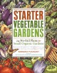 Go to record Starter vegetable gardens : 24 no-fail plans for small org...