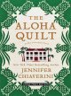 Go to record The aloha quilt : an Elm Creek Quilts novel